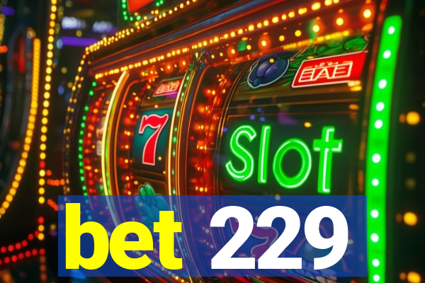 bet 229